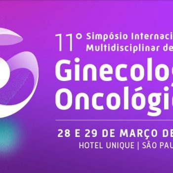 11º Simpósio Internacional Multidisciplinar de Ginecologia Oncológica